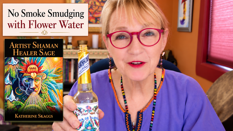 No Smoke Smudging with Flower water with Katherine Skaggs, shamanic practitioner